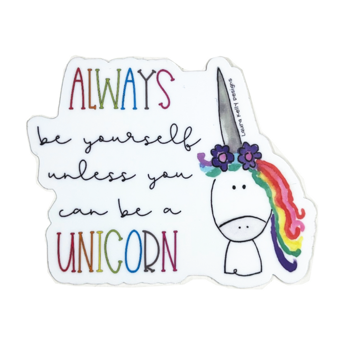 20 | Vinyl Sticker - Always be Yourself Unless You Can Be a Unicorn