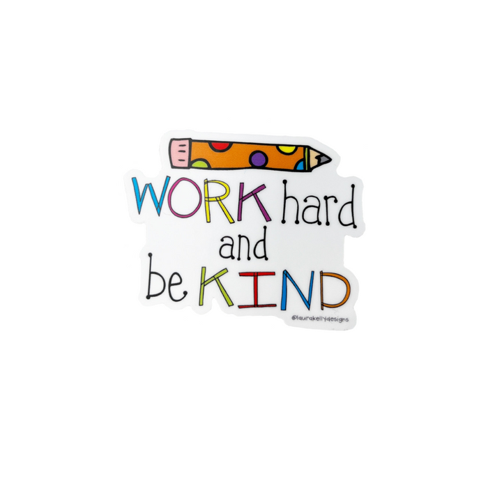Laura Kelly Designs - ST-WORK-L | Vinyl Sticker - Work Hard and Be Kind
